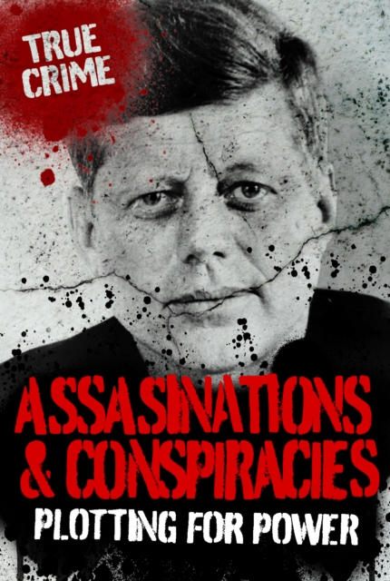 Assassinations and Conspiracies : Plotting For Power
