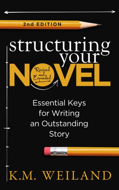 Structuring Your Novel (Revised and Expanded 2nd Edition)