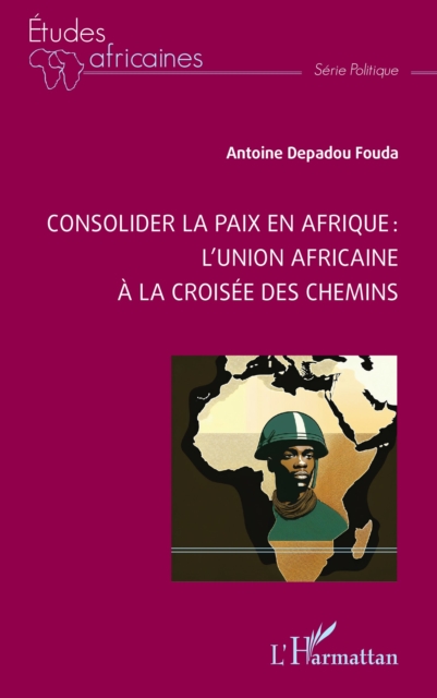 Consolider la paix en Afrique :  l'Union africaine a la croisee des chemins
