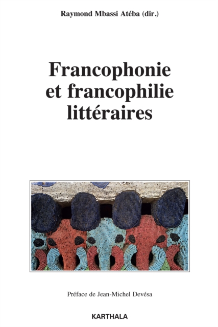 Francophonie et francophilie littéraires