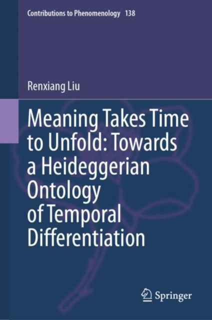 Meaning Takes Time to Unfold: Towards a Heideggerian Ontology of Temporal Differentiation