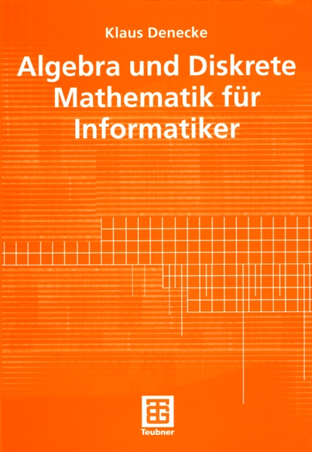 Algebra und Diskrete Mathematik für Informatiker