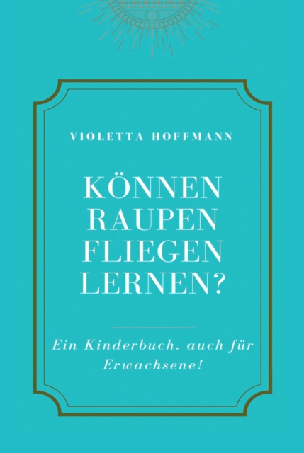 Können Raupen fliegen lernen?