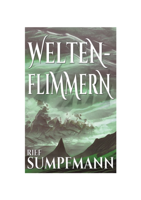 Weltenflimmern - Unnatürliches Feuer in magiefreiem Königreich