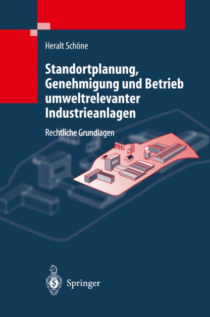 Standortplanung, Genehmigung und Betrieb umweltrelevanter Industrieanlagen