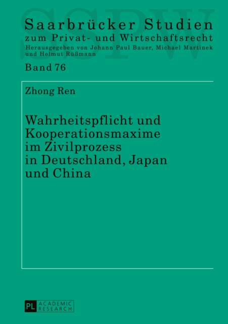 Wahrheitspflicht und Kooperationsmaxime im Zivilprozess in Deutschland, Japan und China