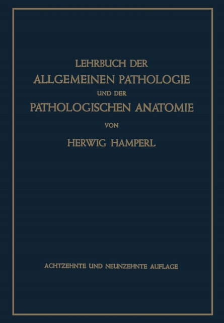 Lehrbuch der Allgemeinen Pathologie und der Pathologischen Anatomie