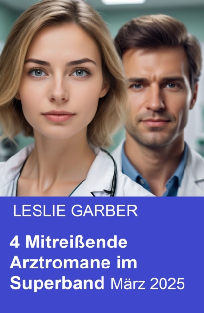 4 Mitreißende Arztromane im Superband März 2025