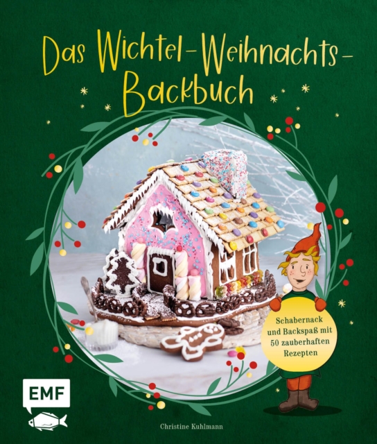 Das Wichtel-Weihnachts-Backbuch