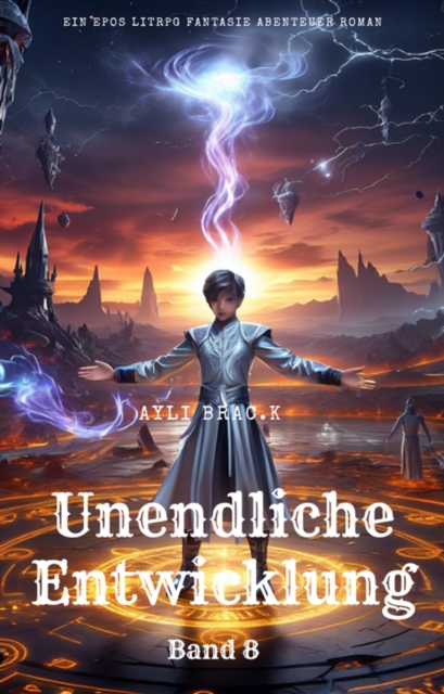 Unendliche Entwicklung:Ein Epos LitRPG Fantasie Abenteuer Roman(Band 8)