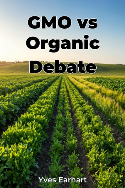 GMO vs Organic Debate