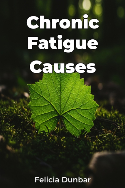 Chronic Fatigue Causes