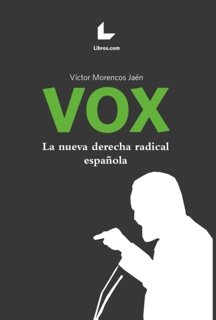 VOX. La nueva derecha radical espanola