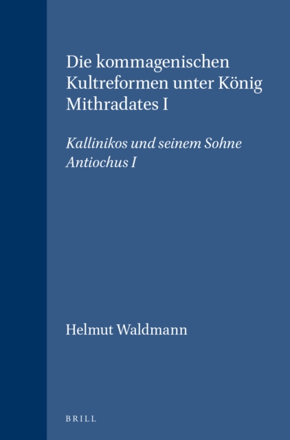 Die kommagenischen Kultreformen unter Konig Mithradates I