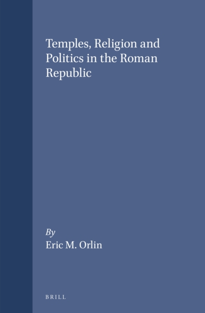 Temples, Religion and Politics in the Roman Republic