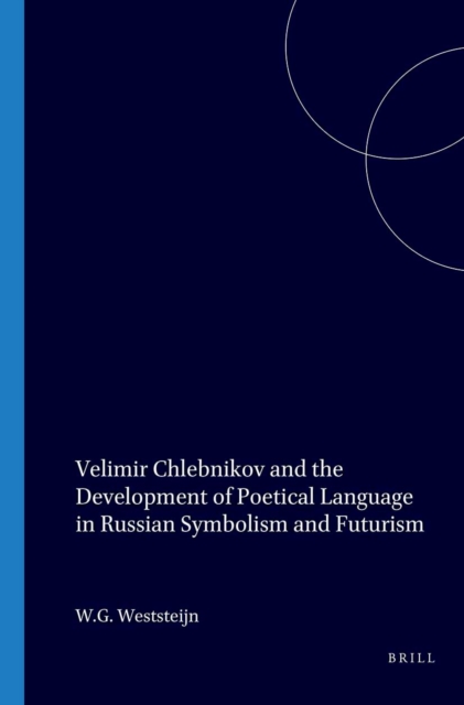 Velimir Chlebnikov and the Development of Poetical Language in Russian Symbolism and Futurism