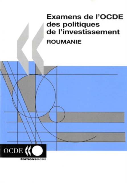 Examens de l'OCDE des politiques de l'investissement : Roumanie 2005