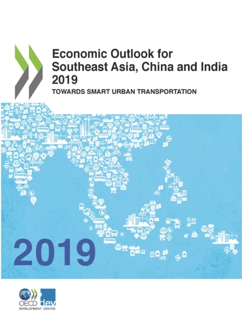 Economic Outlook for Southeast Asia, China and India 2019 Towards Smart Urban Transportation