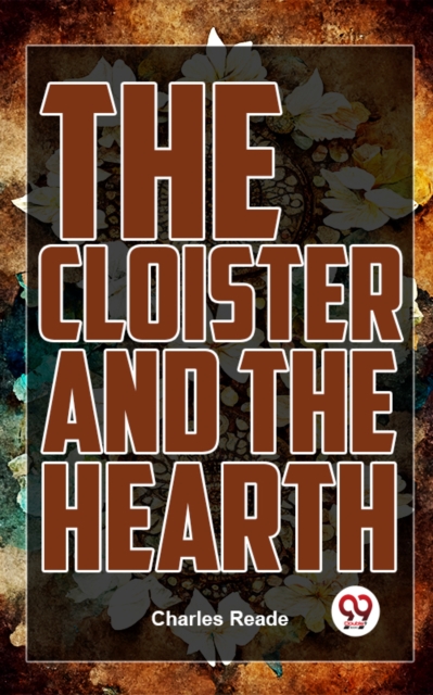 The Cloister And The Hearth