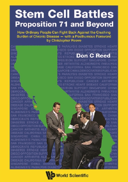 Stem Cell Battles: Proposition 71 And Beyond - How Ordinary People Can Fight Back Against The Crushing Burden Of Chronic Disease - With A Posthumous Foreword By Christopher Reeve