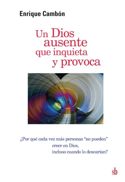 Un Dios ausente que inquieta y provoca