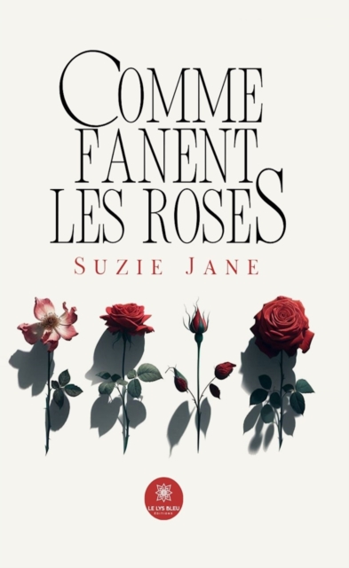 Comme fanent les roses