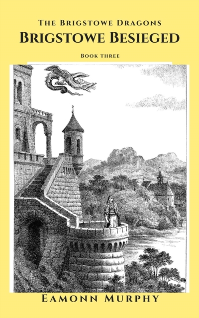 Brigstowe Dragons: Book Three: Brigstowe Besieged