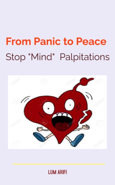 From Panic to Peace Stop Mind Palpitations