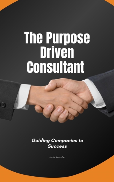 Purpose Driven Consultant:Guiding Companies to Success