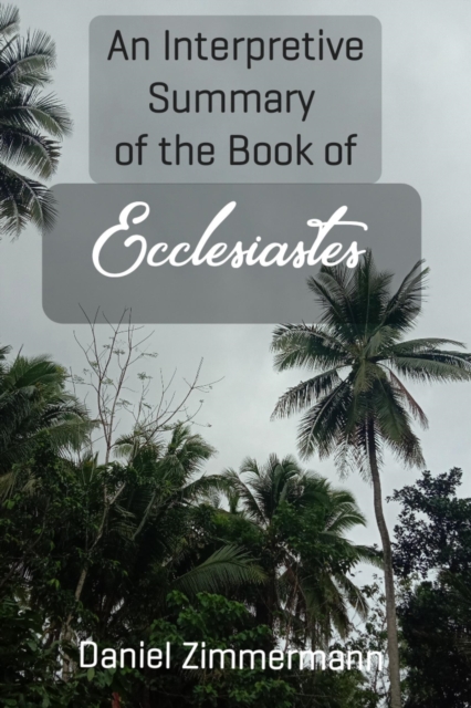 Interpretive Summary of the Book of Ecclesiastes