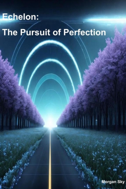 &quote;Echelon: The Pursuit of Perfection&quote;