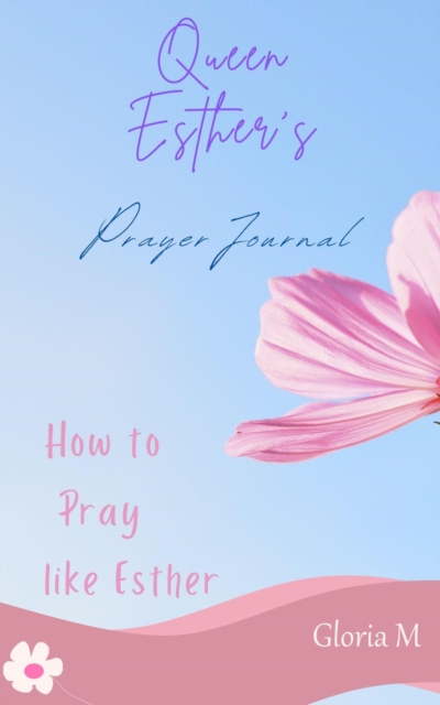 Queen Esther's Prayer Journal
