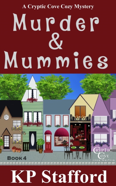 Murder & Mummies (Cryptic Cove Cozy Mystery Series Book 4)