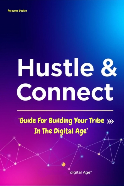 Hustle & Connect: Building Your Tribe in the Digital Age
