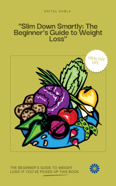 &quote;Slim Down Smartly: The Beginner's Guide to Weight Loss&quote;