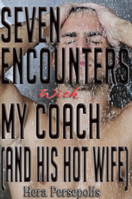 Seven Encounters With My Coach (And His Hot Wife)