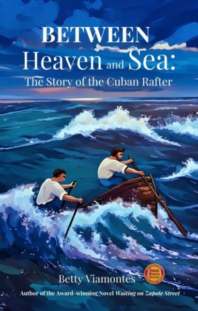 Between Heaven and Sea: The Story of the Cuban Rafter