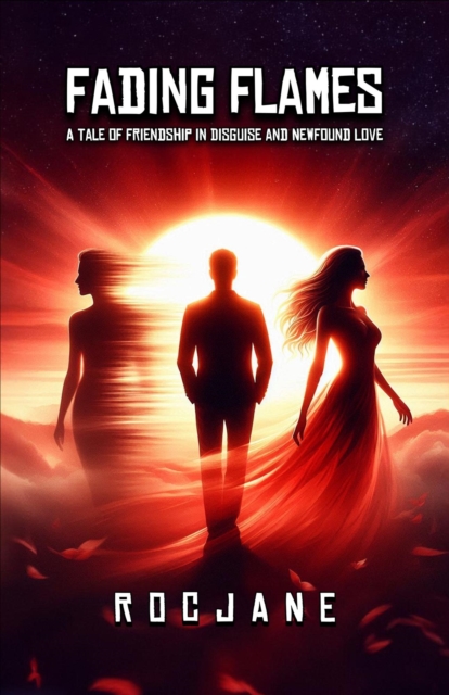 Fading Flames: A Tale Of Friendship In Disguise And Newfound Love