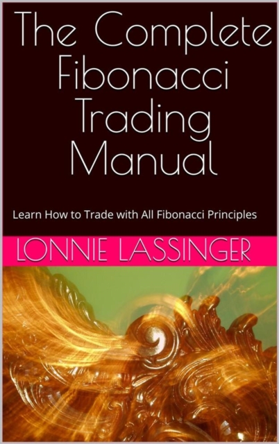 Complete Fibonacci Trading Manual
