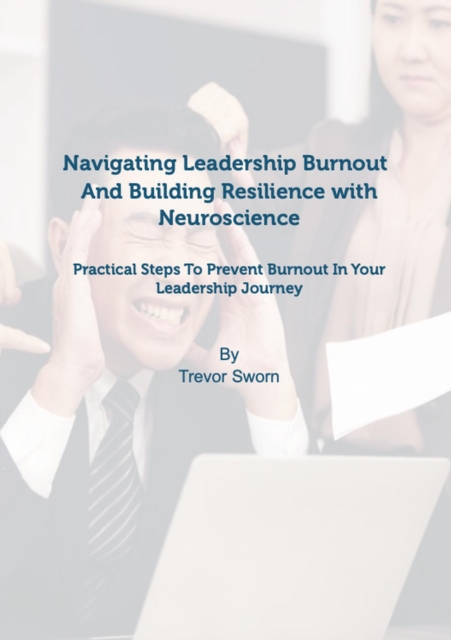 Navigating Leadership Burnout And Building Resilience