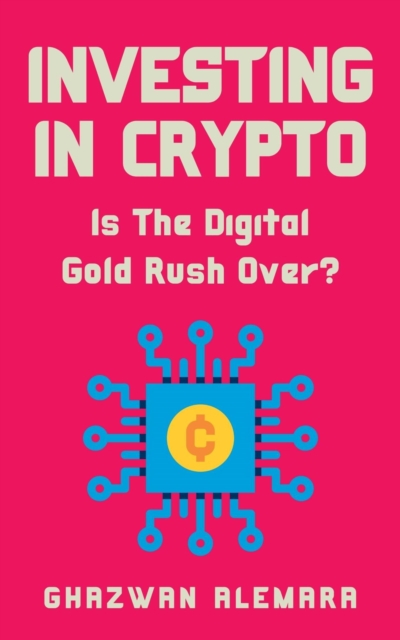 Investing in Crypto: Is The Digital Gold Rush Over?