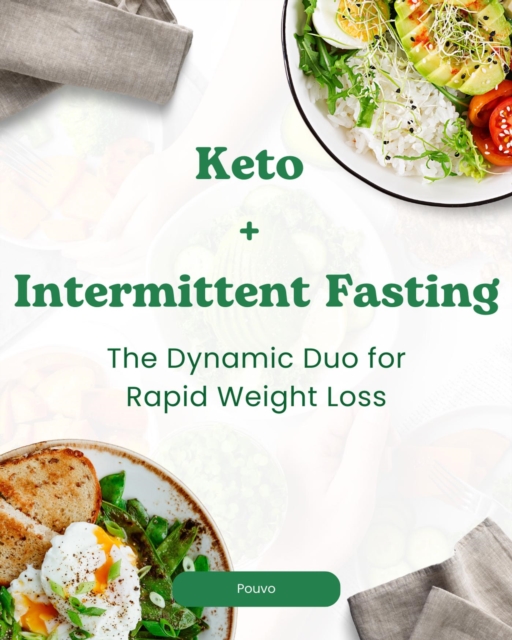 Keto + Intermittent Fasting: The Dynamic Duo for Rapid Weight Loss