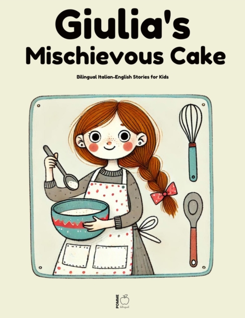 Giulia's Mischievous Cake: Bilingual Italian-English Stories for Kids