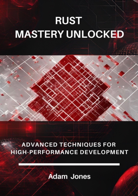 Rust Mastery Unlocked: Advanced Techniques for High-Performance Development