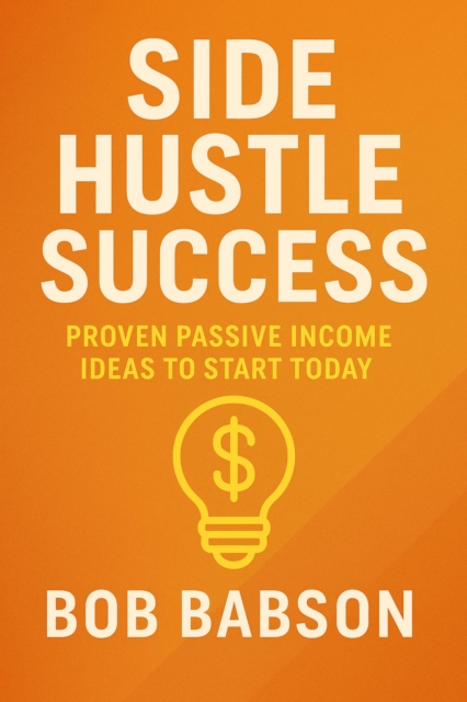 Side Hustle Success: Proven Passive Income Ideas to Start Today