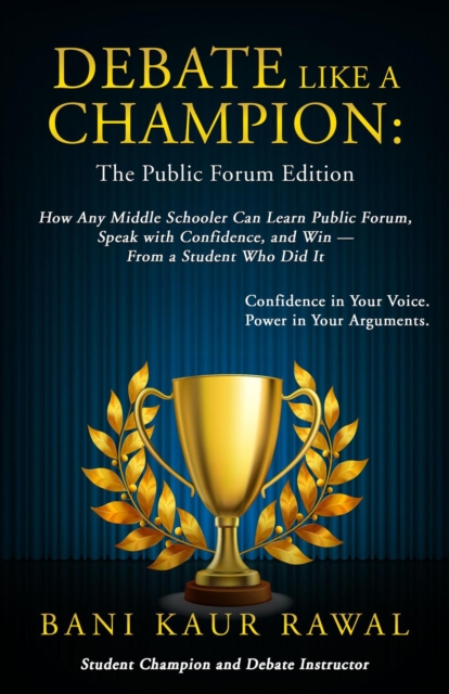 Debate Like a Champion : The Public Forum Edition