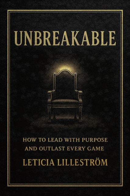 UNBREAKABLE: How to Lead with Purpose and Outlast Every Game