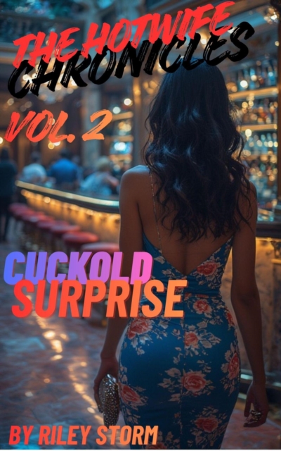 Hotwife Chronicles Vol. 2: Cuckold Surprise