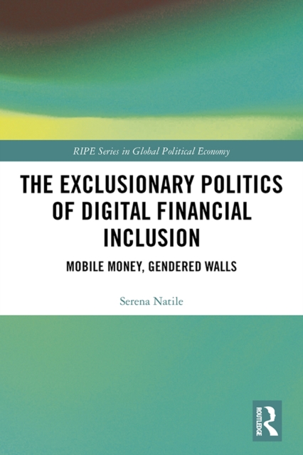Exclusionary Politics of Digital Financial Inclusion