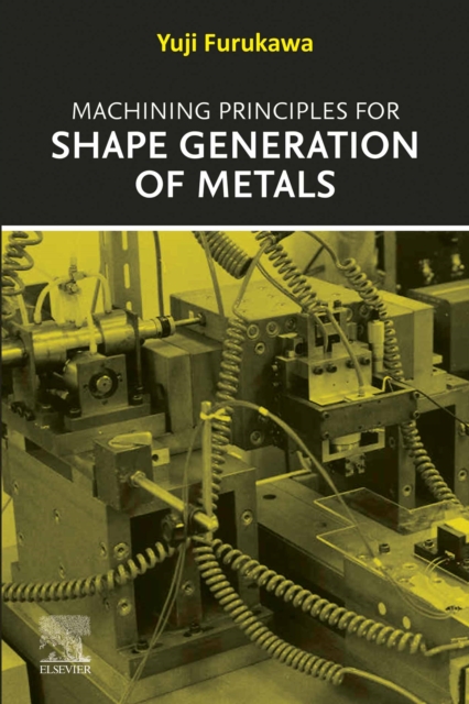 Machining Principles for Shape Generation of Metals
